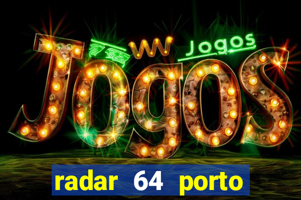 radar 64 porto seguro bahia